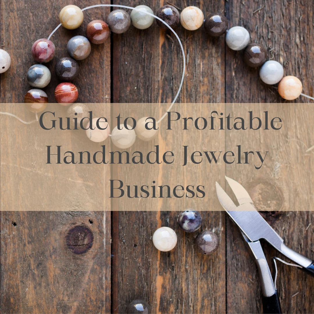 The Must Read Guide to a Profitable Handmade Jewelry Business